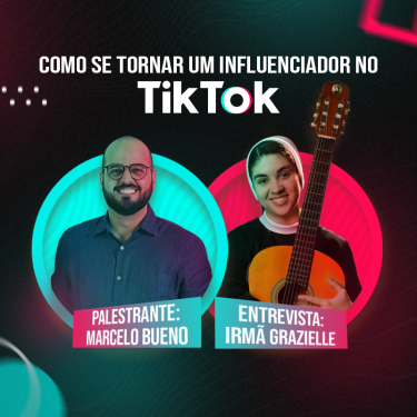 �Como se tornar um influenciador no TikTok� � o novo curso gratuito do UNISAGRADO