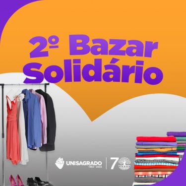 UNISAGRADO realiza 2� edi��o do Bazar Solid�rio nos dias 11 e 12 de maio