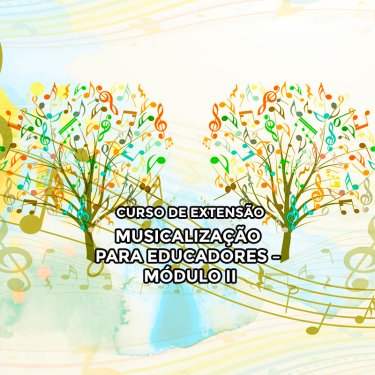 Inscri��es abertas para o curso �Musicaliza��o para Educadores � M�dulo II�
