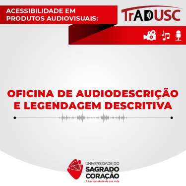 Oficina de audiodescri��o e legendagem descritiva na USC
