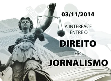 03/11/2014 - A Interface entre o Direito e o Jornalismo