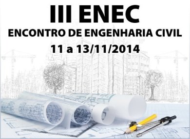 11 a 13/11 - 3º ENEC - Encontro de Engenharia Civil