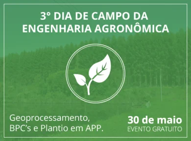 30/05 - 3 DIA DE CAMPO DA ENGENHARIA AGRONMICA: GEOPROCESSAMENTO, BPC'S E PLANTIO EM APP