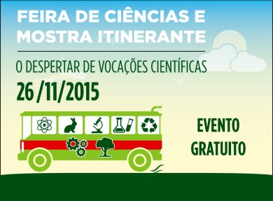 FEIRA DE CI�NCIAS E MOSTRA ITINERANTE: O DESPERTAR DE VOCA��ES CIENT�FICAS
