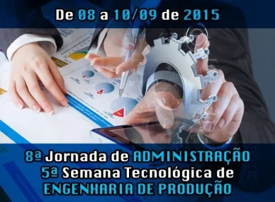 08 a 10/09/2015 - 8 JORNADA DE ADMINISTRAO e 5 SEMANA TECNOLGICA DE ENGENHARIA DE PRODUO