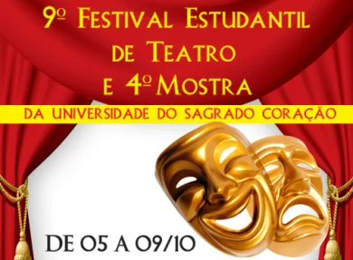 05 a 09/10 - 4 MOSTRA E 9 FESTIVAL ESTUDANTIL DE TEATRO DA UNIVERSIDADE DO SAGRADO CORAO