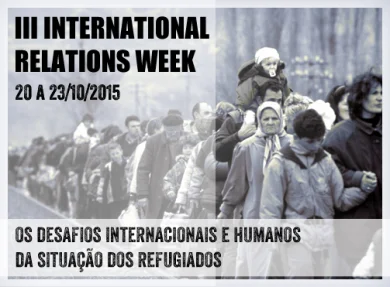 20 a 23/10 - 3 INTERNATIONAL RELATIONS WEEK - OS DESAFIOS INTERNACIONAIS E HUMANOS DA SITUAO DOS REFUGIADOS