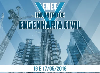 16 e 17/05 - V ENEC: ENCONTRO DE ENGENHARIA CIVIL