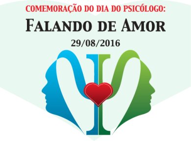 COMEMORA��O DO DIA DO PSIC�LOGO: FALANDO DE AMOR