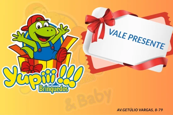VALE PRESENTE YUPII BRINQUEDOS