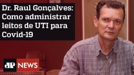 Dr. Raul Gon�alves: Como administrar os leitos de UTI para pacientes de Covid-19