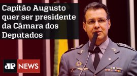 Capit�o Augusto quer ser presidente da C�mara dos Deputados