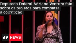 Deputada Federal Adriana Ventura fala sobre os projetos para combater a corrup��o