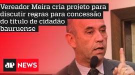Vereador Meira cria projeto para discutir regras para concess�o do t�tulo de cidad�o bauruense