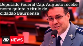 Deputado Federal Cap. Augusto recebe nesta quinta o t�tulo de cidad�o Bauruense