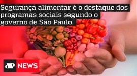 Seguran�a alimentar � o destaque dos programas sociais segundo o governo de S�o Paulo