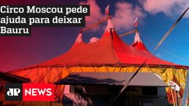 Ref�m da fase vermelha do Plano SP, Circo Moscou pede ajuda para sair de Bauru