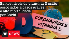 Baixos n�veis de vitamina D est�o associados a casos graves e alta mortalidade por Covid
