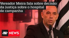 Vereador Meira fala sobre decis�o da justi�a sobre o hospital de campanha