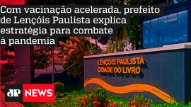 Com vacina��o acelerada, prefeito de Len��is Paulista explica estrat�gia para combate � pandemia