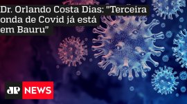 Dr. Orlando Costa Dias: ''Terceira onda de Covid j� est� em Bauru''