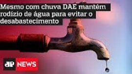 Mesmo com chuva DAE mant�m rod�zio de �gua para evitar o desabastecimento