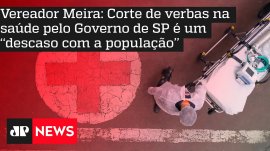 Vereador Meira: Corte na sa�de pelo Governo de SP � um ''descaso com a popula��o''