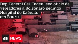 Dep. Federal Cel. Tadeu leva of�cio de vereadores a Bolsonaro pedindo Hospital do Ex�rcito em Bauru