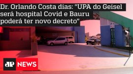 Dr. Orlando Costa dias: ''UPA do Geisel ser� hospital Covid e Bauru poder� ter novo decreto''