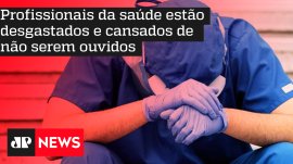 Profissionais da sa�de est�o desgastados e cansados de n�o serem ouvidos