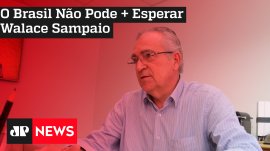 O Brasil N�o Pode + Esperar: Walace Sampaio