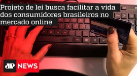 Projeto de lei busca facilitar a vida dos consumidores brasileiros no mercado online