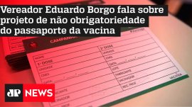 Vereador Eduardo Borgo fala sobre projeto de n�o obrigatoriedade do passaporte da vacina