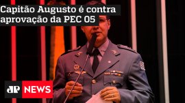 Capit�o Augusto � contra aprova��o da PEC 05