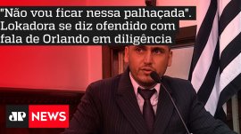 "N�o vou ficar nessa palha�ada". Lokadora se diz ofendido com fala de Orlando em dilig�ncia