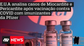 E.U.A analisa casos de Miocardite/Pericardite ap�s vacina��o contra COVID com imunizantes da Pfizer