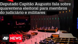 Deputado Capit�o Augusto fala sobre quarentena eleitoral para membros do judici�rio e militares