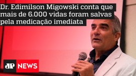 Dr. Edimilson Migowski conta que mais de 6.000 vidas foram salvas pela medica��o imediata