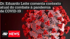 Dr. Eduardo Leite comenta contexto atual do combate � pandemia de COVID-19