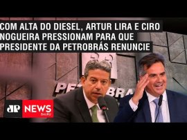 Com alta do diesel, Artur Lira e Ciro Nogueira pressionam para que Presidente da Petrobr�s renuncie