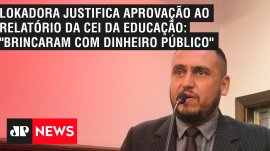 Lokadora justifica aprova��o ao relat�rio da CEI da Educa��o: "brincaram com dinheiro p�blico"