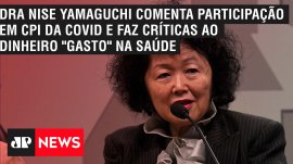 Dra Nise Yamaguchi comenta participa��o em CPI da Covid e faz cr�ticas ao dinheiro "gasto" na sa�de