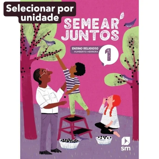 LIVRO SEMEAR JUNTOS 1 ANO FUNDAMENTAL