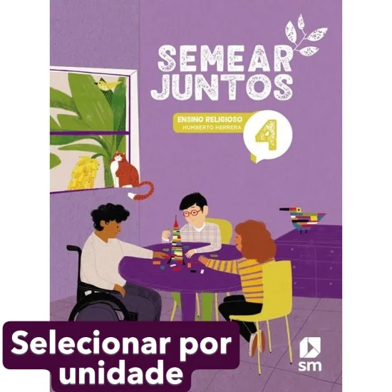 LIVRO SEMEAR JUNTOS 4. ANO FUNDAMENTAL