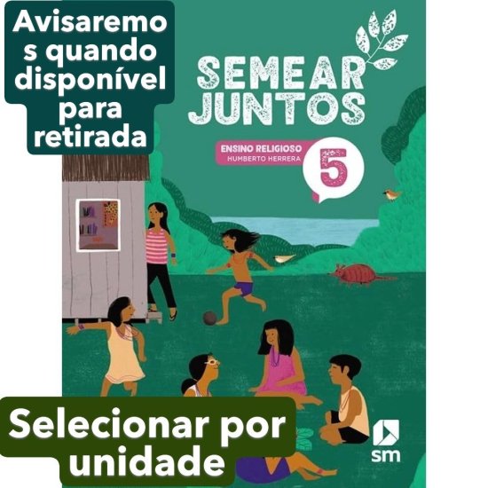 LIVRO SEMEAR JUNTOS 5. ANO FUNDAMENTAL