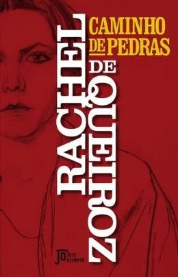 QUEIROZ, Rachel de. Caminho de pedras