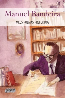 BANDEIRA, Manuel. Meus poemas preferidos.