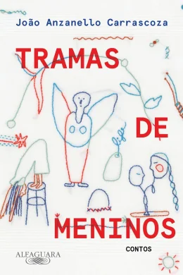 CARRASCOZA, Joo Anzanello. Tramas de meninos