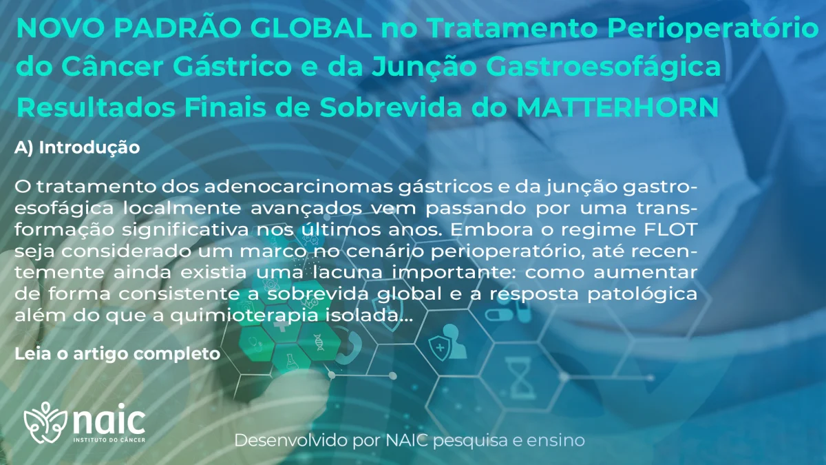 Novo Padr�o Global no Tratamento Perioperat�rio do C�ncer G�strico e da Jun��o Gastroesof�gica - Resultados Finais de Sobrevida do MATTERHORN