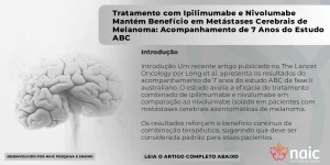 Tratamento com Ipilimumabe e Nivolumabe Mantm Benefcio em Metstases Cerebrais de Melanoma: Acompanhamento de 7 Anos do Estudo ABC